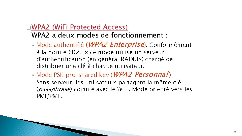 � WPA 2 (Wi. Fi Protected Access) WPA 2 a deux modes de fonctionnement