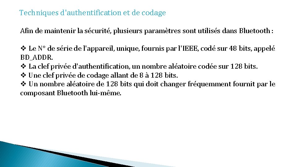 Techniques d'authentification et de codage Afin de maintenir la sécurité, plusieurs paramètres sont utilisés