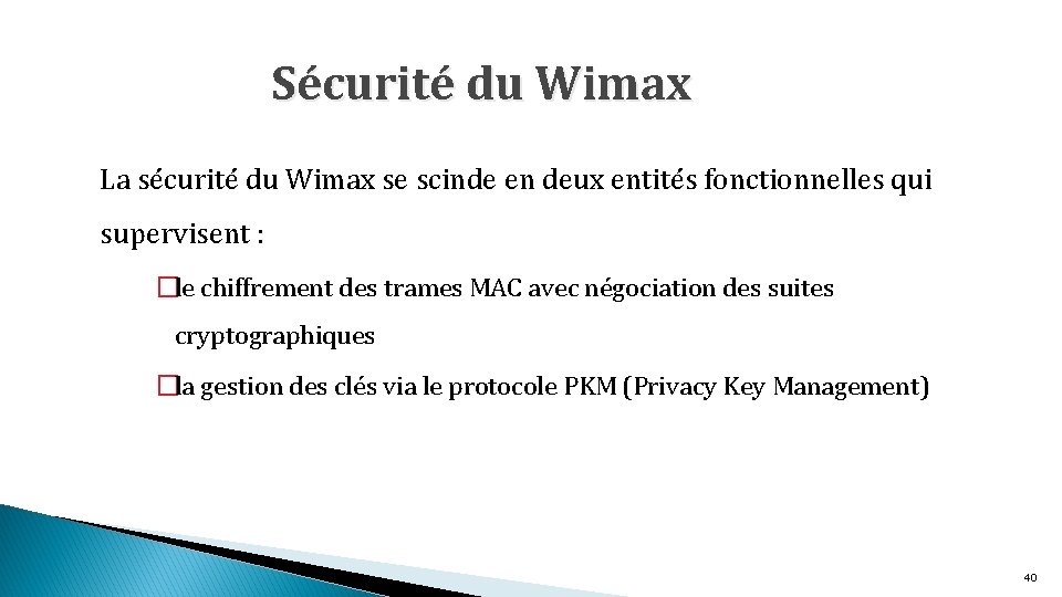 Sécurité du Wimax La sécurité du Wimax se scinde en deux entités fonctionnelles qui