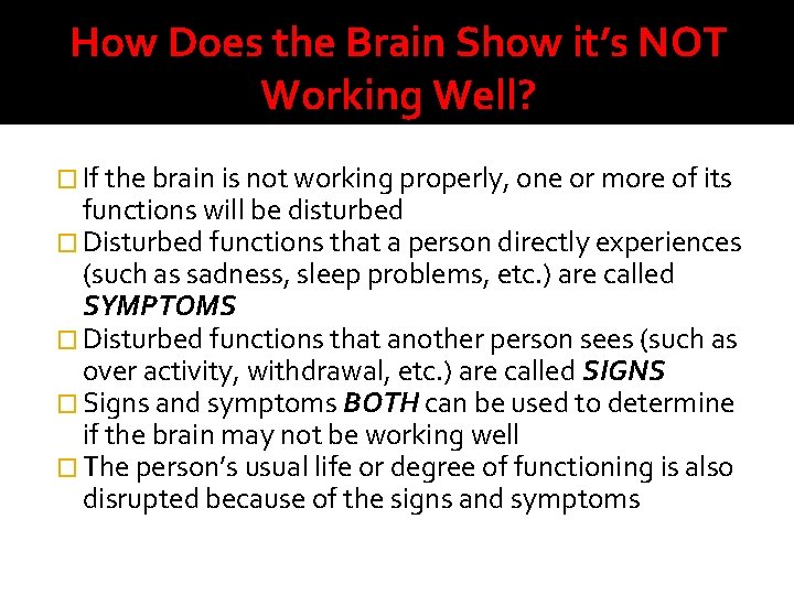 How Does the Brain Show it’s NOT Working Well? � If the brain is