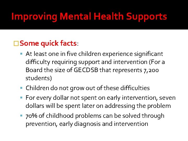 Improving Mental Health Supports �Some quick facts: At least one in five children experience