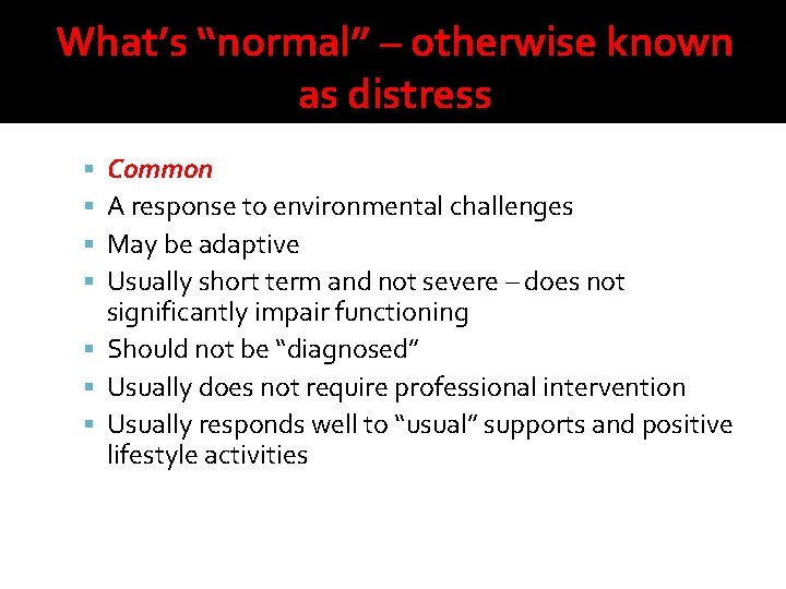 What’s “normal” – otherwise known as distress Common A response to environmental challenges May