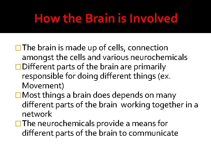 How the Brain is Involved �The brain is made up of cells, connection amongst