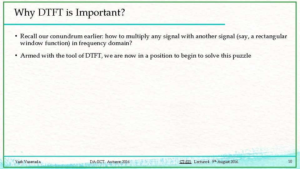 Why DTFT is Important? • Recall our conundrum earlier: how to multiply any signal