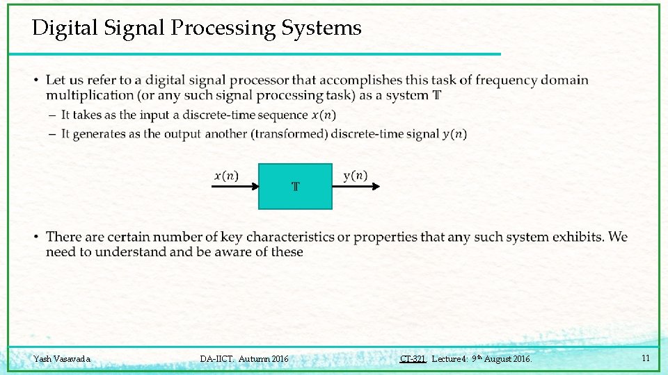 Digital Signal Processing Systems • Yash Vasavada DA-IICT. Autumn 2016 CT-321. Lecture 4: 9