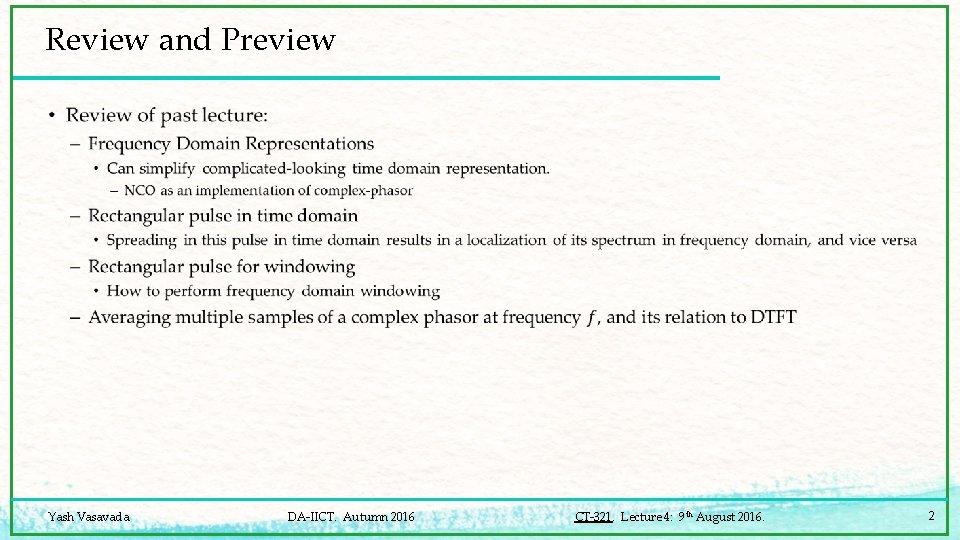 Review and Preview • Yash Vasavada DA-IICT. Autumn 2016 CT-321. Lecture 4: 9 th