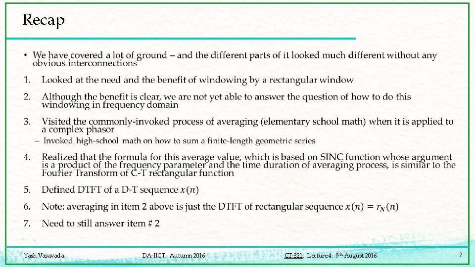 Recap • Yash Vasavada DA-IICT. Autumn 2016 CT-321. Lecture 4: 9 th August 2016.