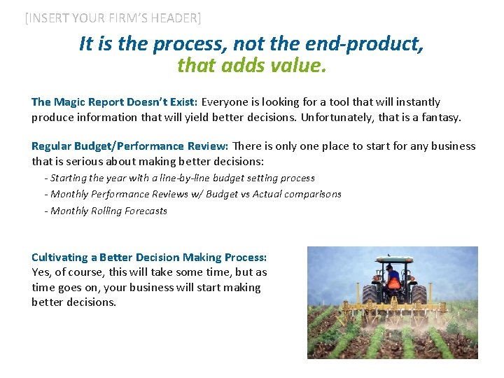 [INSERT YOUR FIRM’S HEADER] It is the process, not the end-product, that adds value.