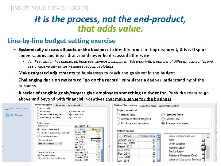 [INSERT YOUR FIRM’S HEADER] It is the process, not the end-product, that adds value.