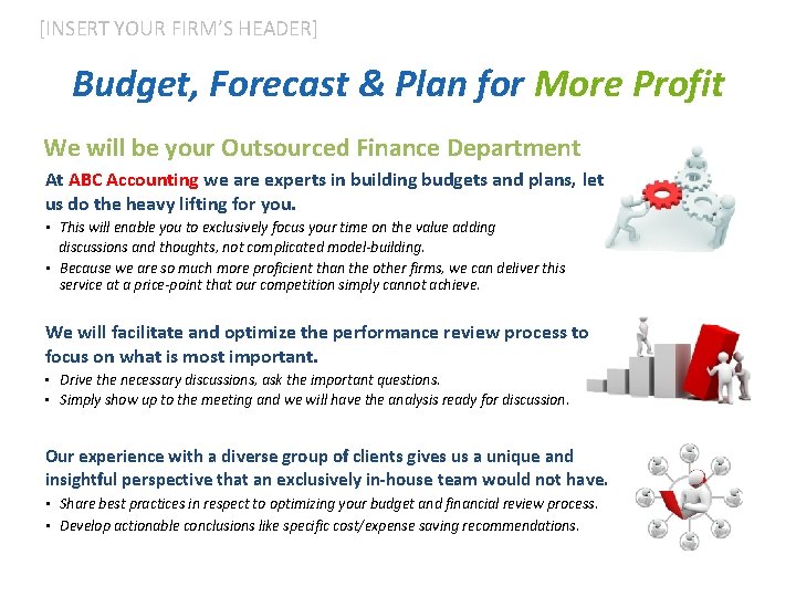 [INSERT YOUR FIRM’S HEADER] Budget, Forecast & Plan for More Profit We will be