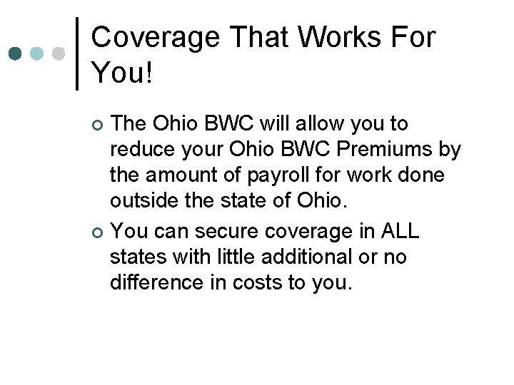 Coverage That Works For You! The Ohio BWC will allow you to reduce your