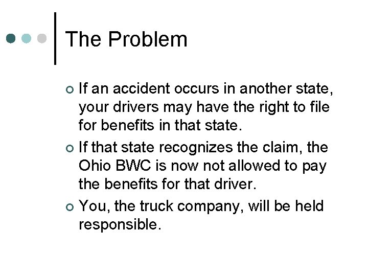 The Problem If an accident occurs in another state, your drivers may have the