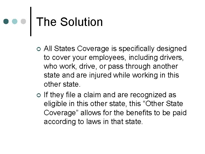 The Solution ¢ ¢ All States Coverage is specifically designed to cover your employees,