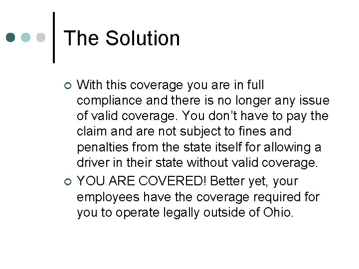 The Solution ¢ ¢ With this coverage you are in full compliance and there