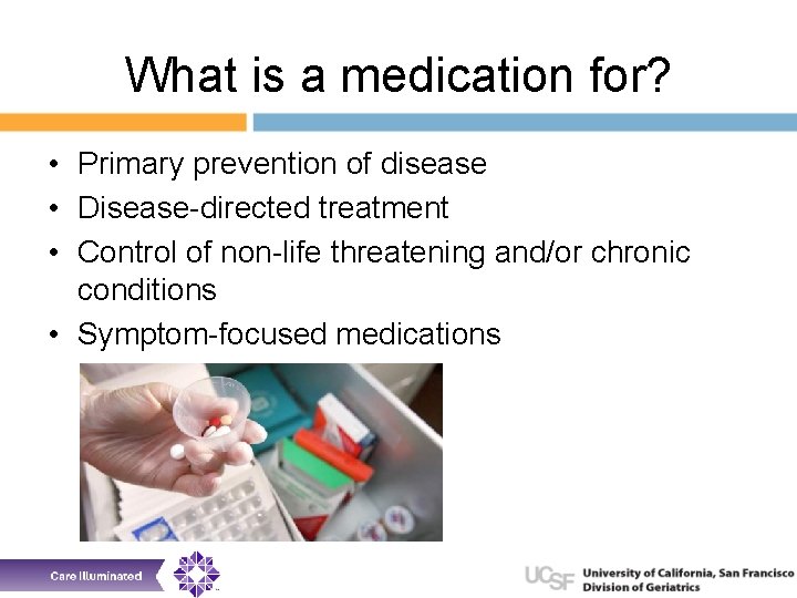 What is a medication for? • Primary prevention of disease • Disease-directed treatment •