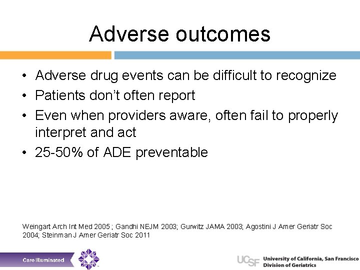 Adverse outcomes • Adverse drug events can be difficult to recognize • Patients don’t