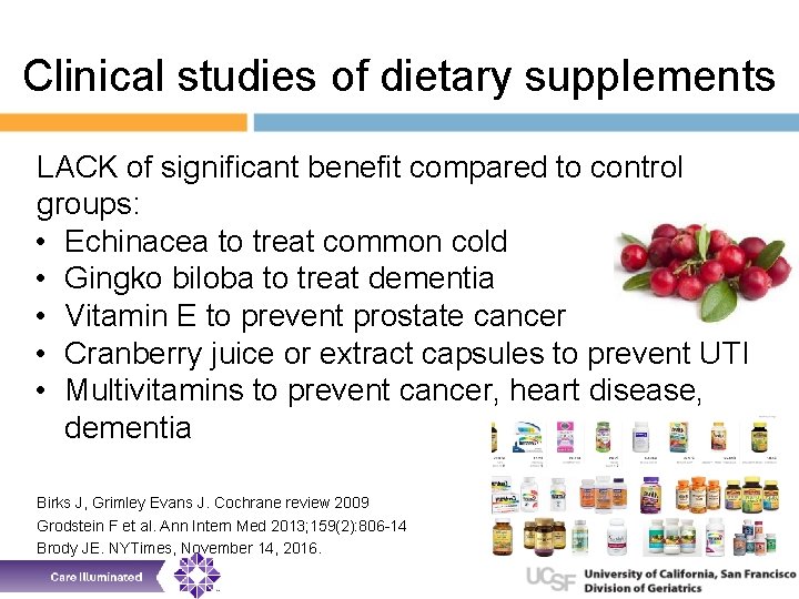 Clinical studies of dietary supplements LACK of significant benefit compared to control groups: •