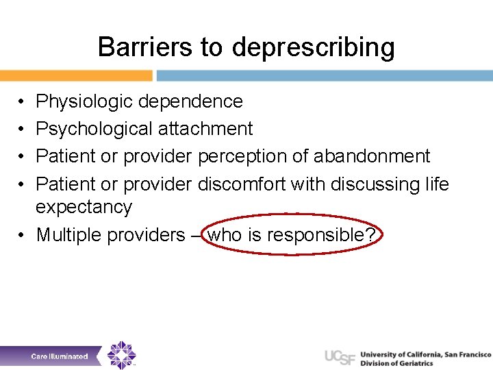 Barriers to deprescribing • • Physiologic dependence Psychological attachment Patient or provider perception of