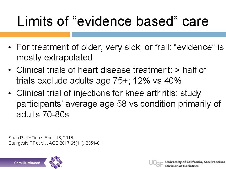 Limits of “evidence based” care • For treatment of older, very sick, or frail: