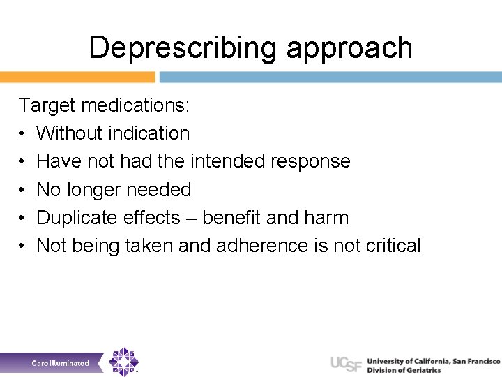 Deprescribing approach Target medications: • Without indication • Have not had the intended response