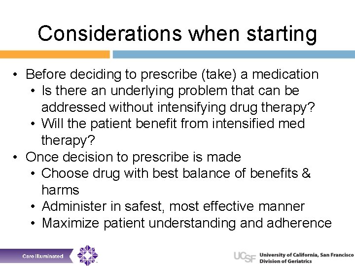 Considerations when starting • Before deciding to prescribe (take) a medication • Is there