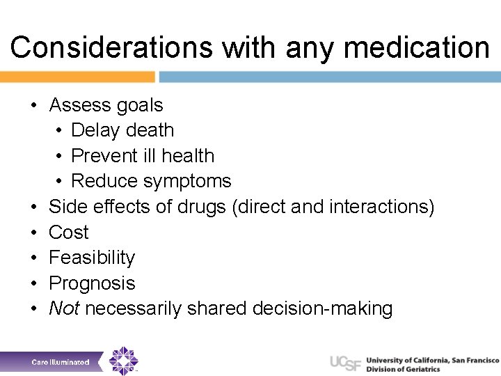 Considerations with any medication • Assess goals • Delay death • Prevent ill health