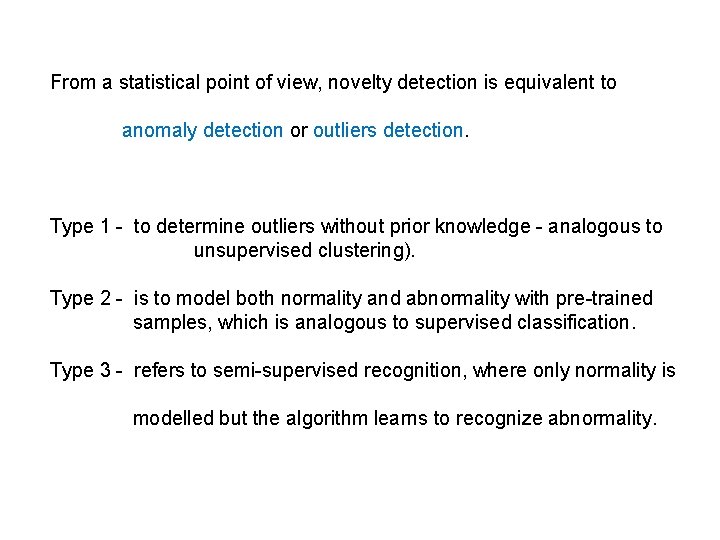 From a statistical point of view, novelty detection is equivalent to anomaly detection or