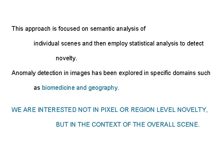 This approach is focused on semantic analysis of individual scenes and then employ statistical