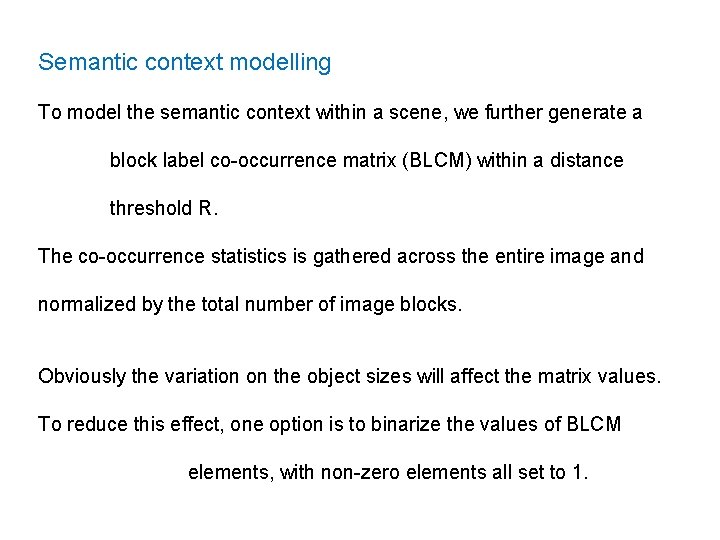 Semantic context modelling To model the semantic context within a scene, we further generate