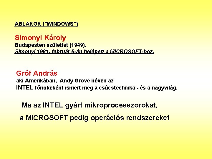 ABLAKOK ("WINDOWS") Simonyi Károly Budapesten születtet (1949). Simonyi 1981. február 6 -án belépett a