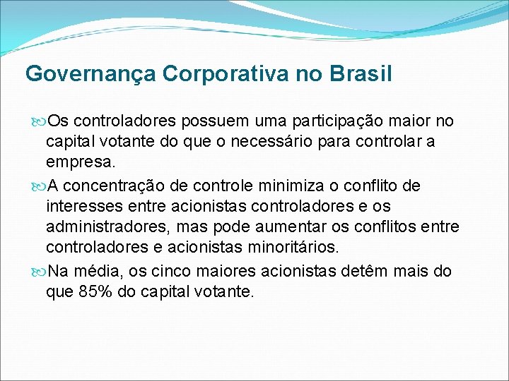 Governança Corporativa no Brasil Os controladores possuem uma participação maior no capital votante do