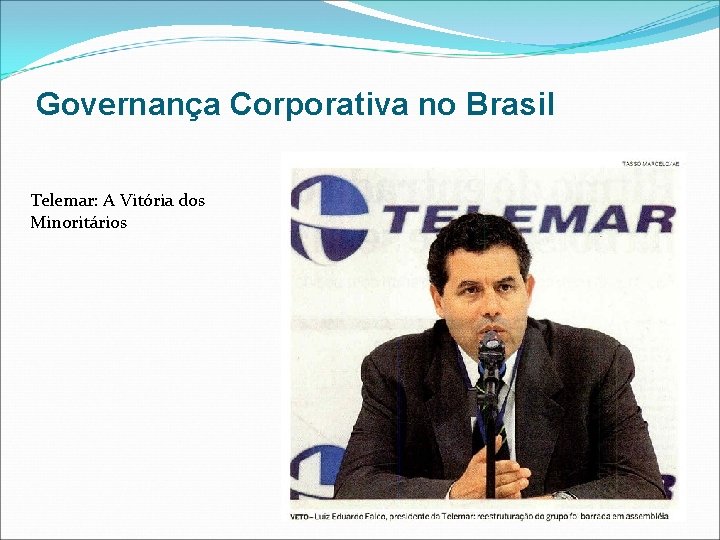 Governança Corporativa no Brasil Telemar: A Vitória dos Minoritários 