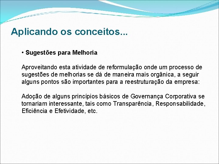 Aplicando os conceitos. . . • Sugestões para Melhoria Aproveitando esta atividade de reformulação