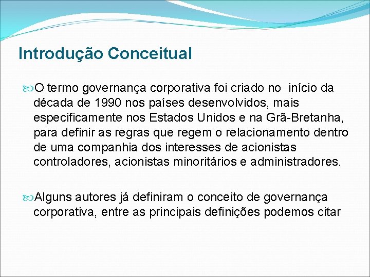 Introdução Conceitual O termo governança corporativa foi criado no início da década de 1990
