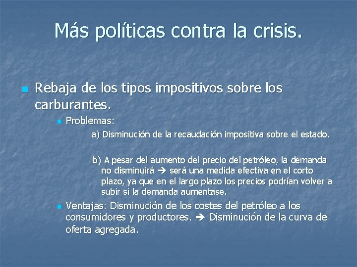 Más políticas contra la crisis. n Rebaja de los tipos impositivos sobre los carburantes.