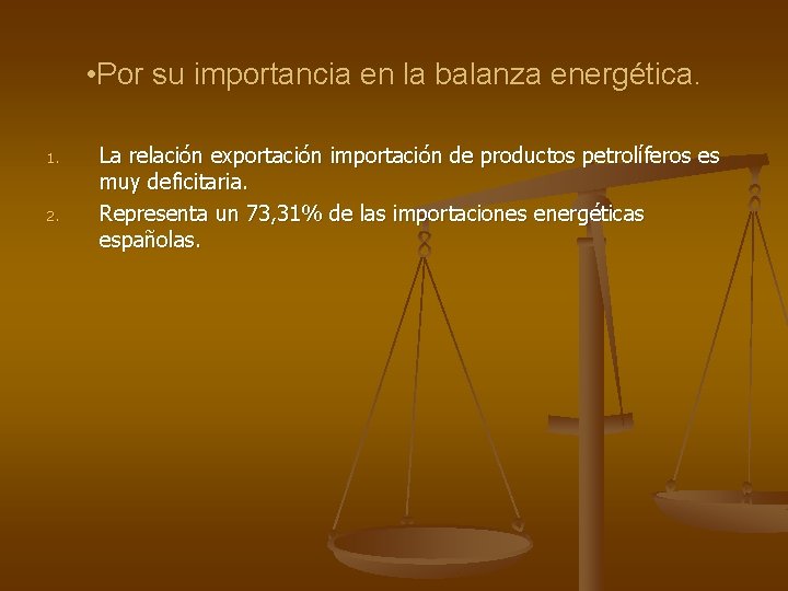  • Por su importancia en la balanza energética. 1. 2. La relación exportación