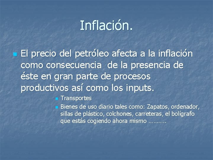 Inflación. n El precio del petróleo afecta a la inflación como consecuencia de la