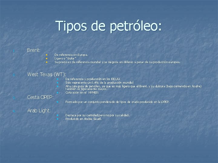 Tipos de petróleo: 1. Brent: n n n 2. De referencia en Europa. Ligero