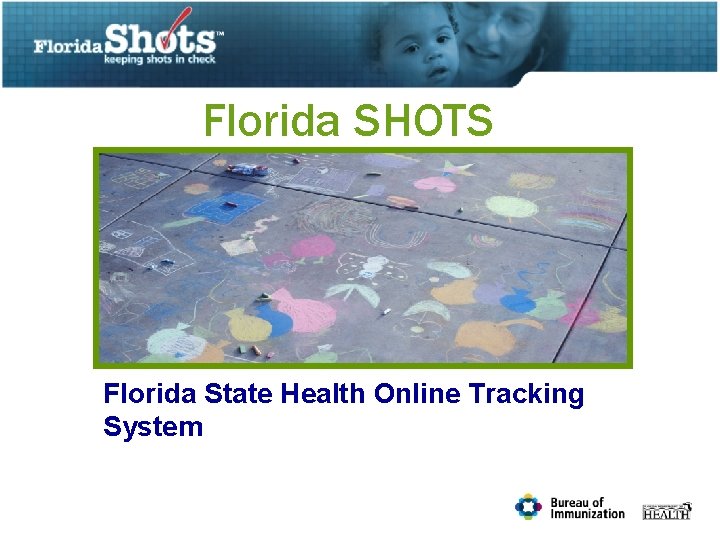 Florida SHOTS Florida State Health Online Tracking System 
