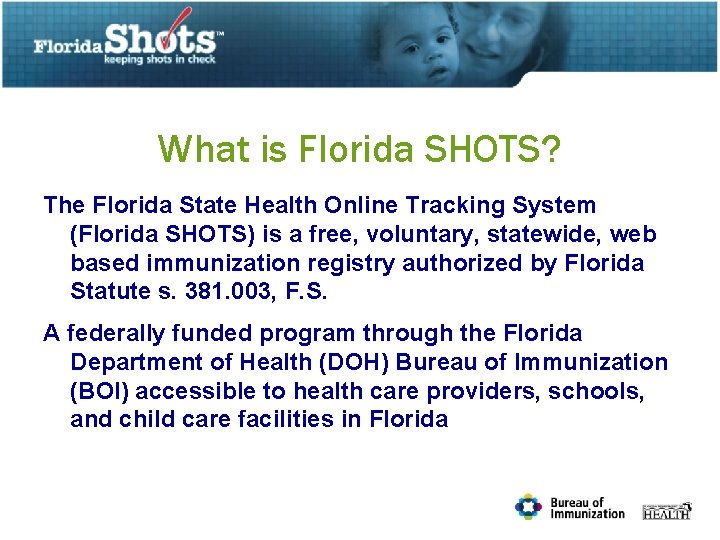 What is Florida SHOTS? The Florida State Health Online Tracking System (Florida SHOTS) is