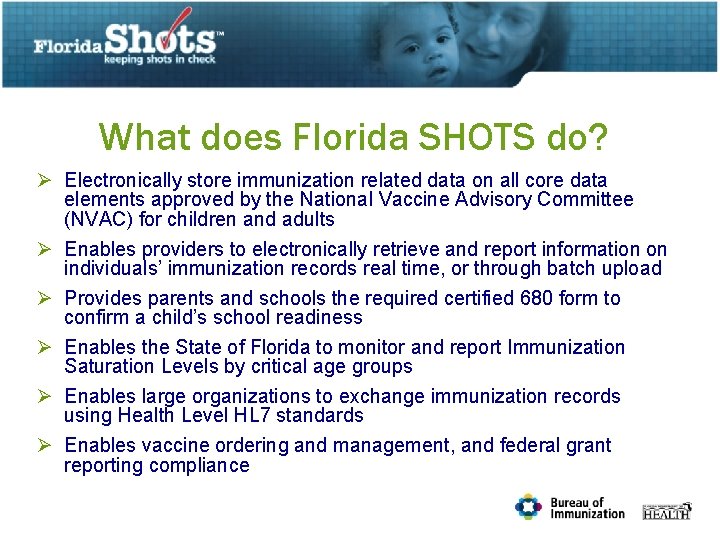 What does Florida SHOTS do? Ø Electronically store immunization related data on all core