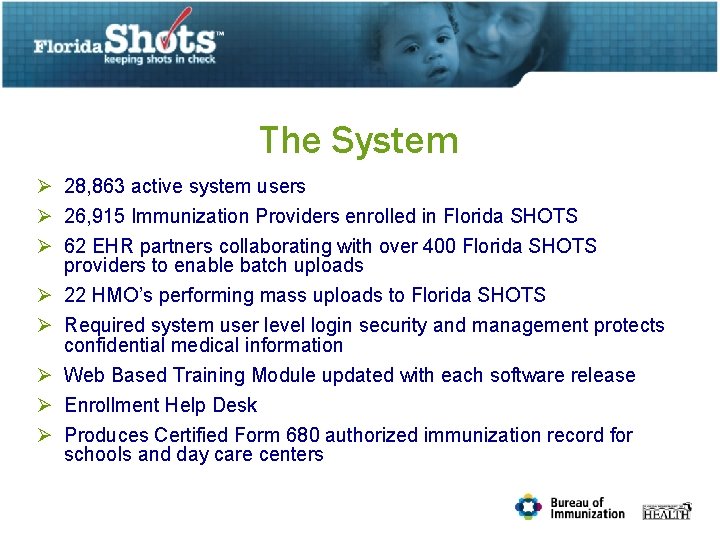 The System Ø 28, 863 active system users Ø 26, 915 Immunization Providers enrolled