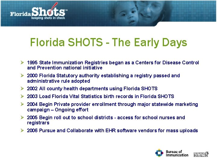 Florida SHOTS - The Early Days Ø 1995 State Immunization Registries began as a