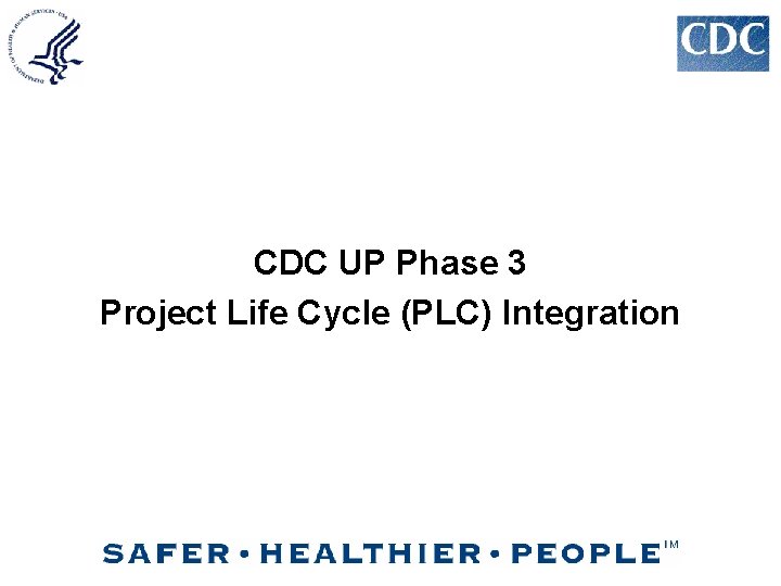 CDC UP Phase 3 Project Life Cycle (PLC) Integration 