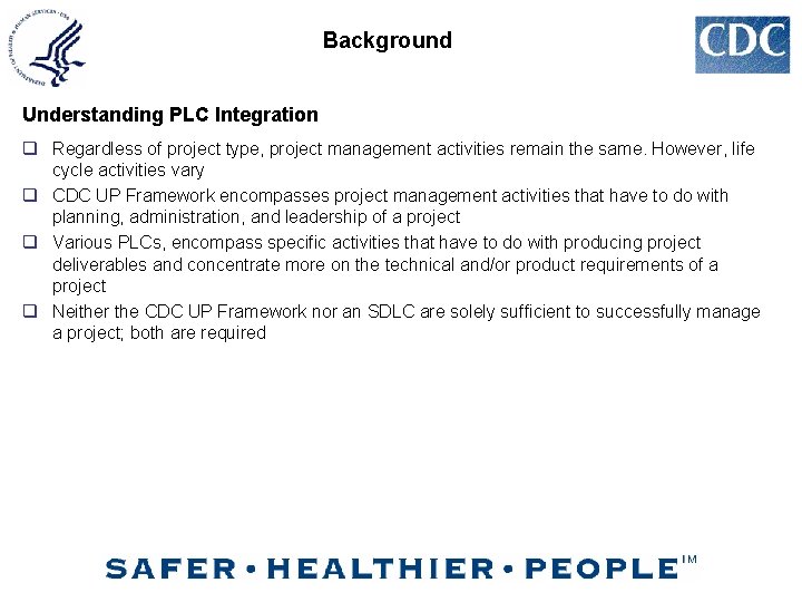 Background Understanding PLC Integration q Regardless of project type, project management activities remain the