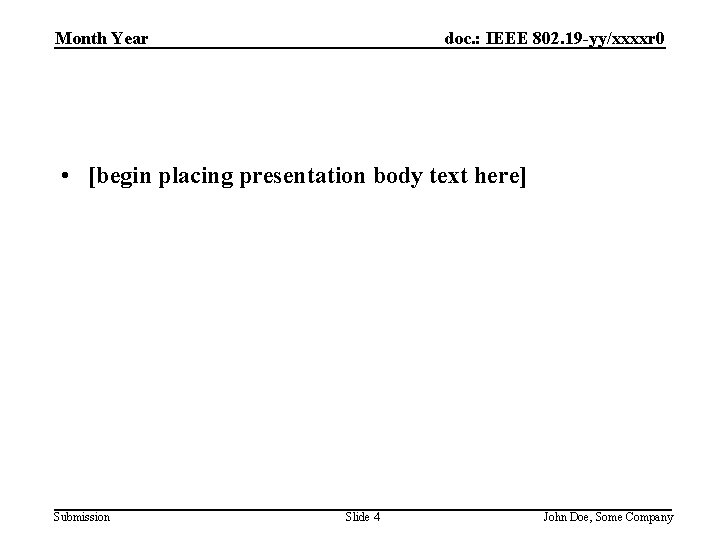 doc. : IEEE 802. 19 -yy/xxxxr 0 Month Year • [begin placing presentation body