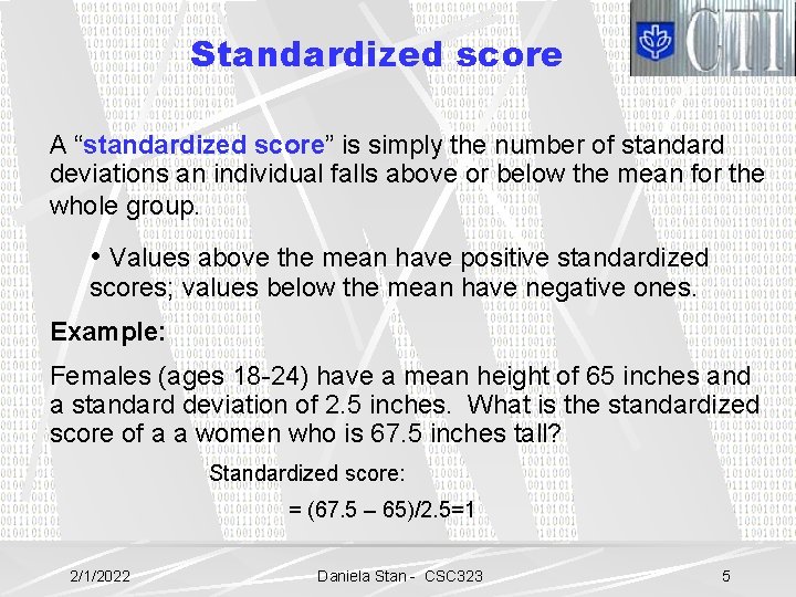 Standardized score A “standardized score” is simply the number of standard deviations an individual