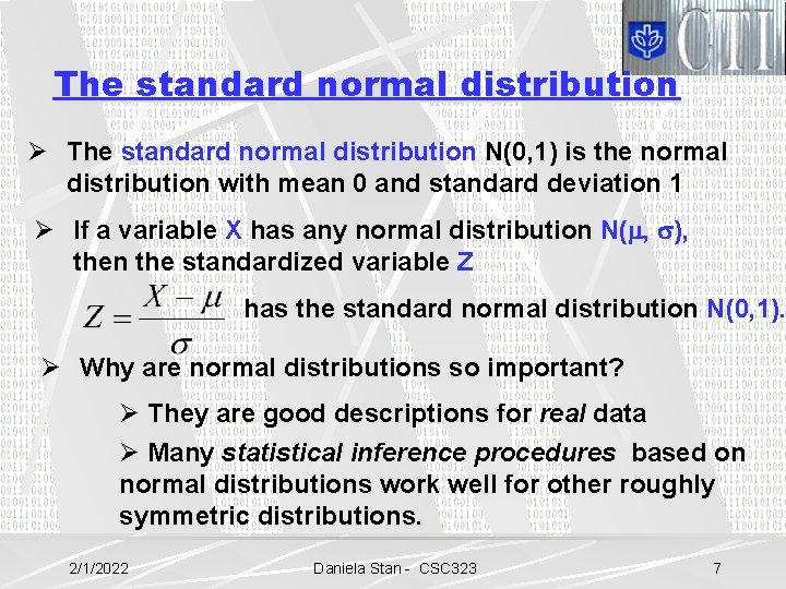The standard normal distribution Ø The standard normal distribution N(0, 1) is the normal