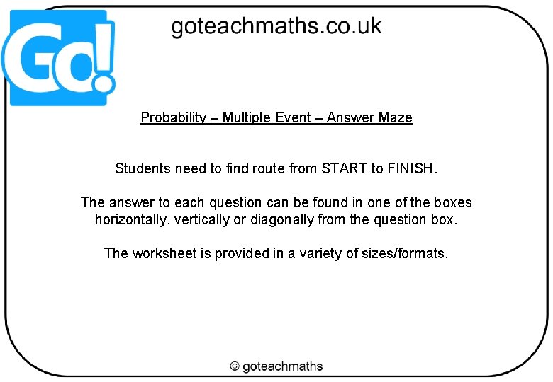 Probability – Multiple Event – Answer Maze Students need to find route from START