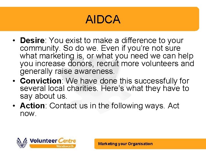 AIDCA • Desire: You exist to make a difference to your community. So do